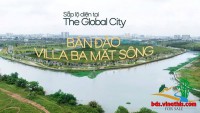 ​Ra mắt khu biệt lập tại Quận 2  Villa 3 mặt sông tại The Global City​