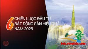 CHIẾN LƯỢC ĐẦU TƯ BẤT ĐỘNG SẢN 2025: PHÂN TÍCH CHO TỪNG KHẨU VỊ RỦI RO